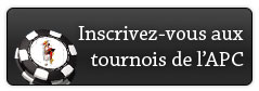 Inscrivez-vous aux tournois de l'APC